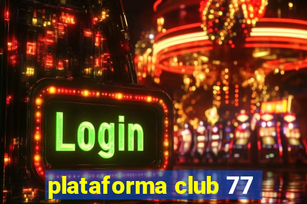 plataforma club 77